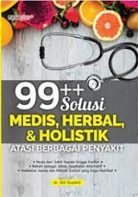 99++ solusi medis, herbal, dan holistik atasi berbagai penyakit