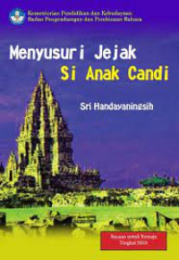 Menyelusuri jejak si anak candi