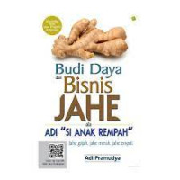 Budi daya dan bisnis jahe ala adi si anak rempah