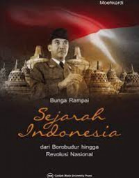 Bunga rampai sejarah indonesia dari borobudur hingga revolusi nasional