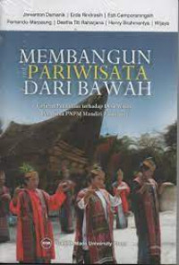 Membangun pariwisata dari bawah (catatan penelitian desa wisata penerima PNPM mandiri pariwisata)