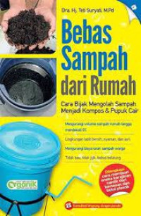 Bebas sampah dari rumah ( cara bijak mengolah sampah menjadi kompos dan pupuk cair )