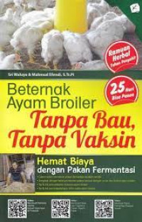 Bertenak ayam broiler tanpa bau, tanpa vaksin ( hemat biaya dengan pakan fermentasi )