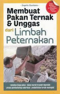 Membuat pakan ternak dan unggas dari limbah pertenakan