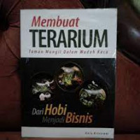 Membuat terarium taman mungil dalam wadah kaca (dari hobi menjadi bisnis)