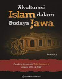 Akulturasi islam dalam budaya jawa (analisis semiotik teks lokajaya dalam LOr. 11. 629