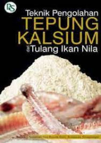 Teknik pengolahan tepung kalsium dari tulang ikan nila