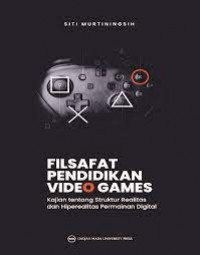 Filsafat pendidikan video games (kajian tentang struktur realitas dan hiperealitas permainan digital)