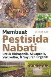 MEMBUAT PESTISIDA NABATI UNTUK HIDROPONIK, AKUAPONIK, VERTIKULTUR, & SAYURAN ORGANIK